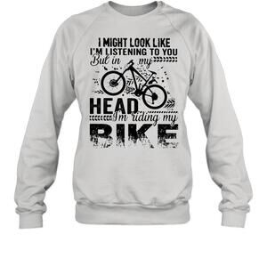 I Might Look Like Im Listening To You But In My Head Sweatshirt